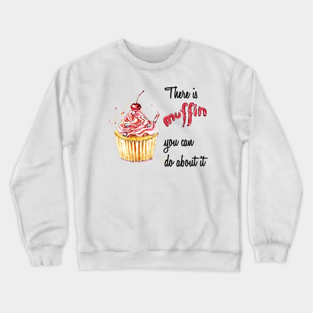 tbbt bernadette there is muffin you can do Crewneck Sweatshirt by victoriazavyalova_art